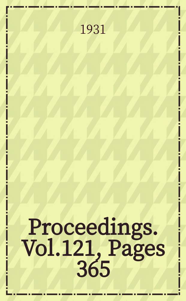 Proceedings. Vol.121, Pages 365