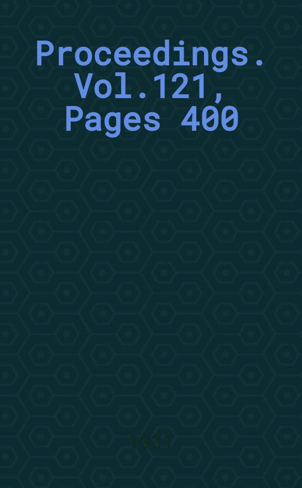 Proceedings. Vol.121, Pages 400