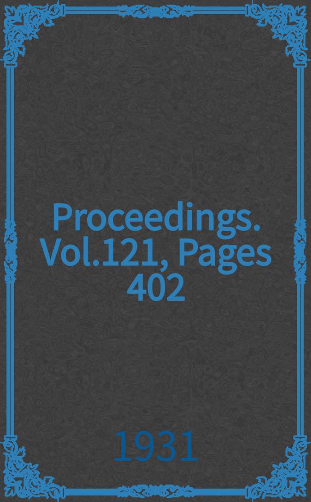 Proceedings. Vol.121, Pages 402