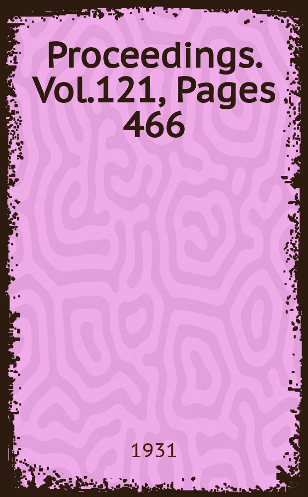 Proceedings. Vol.121, Pages 466