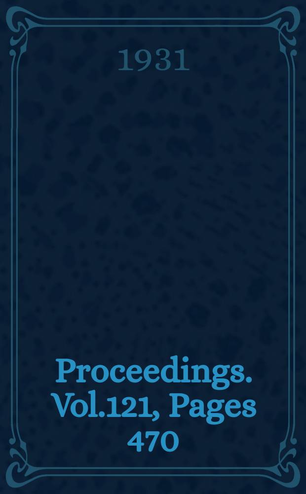 Proceedings. Vol.121, Pages 470