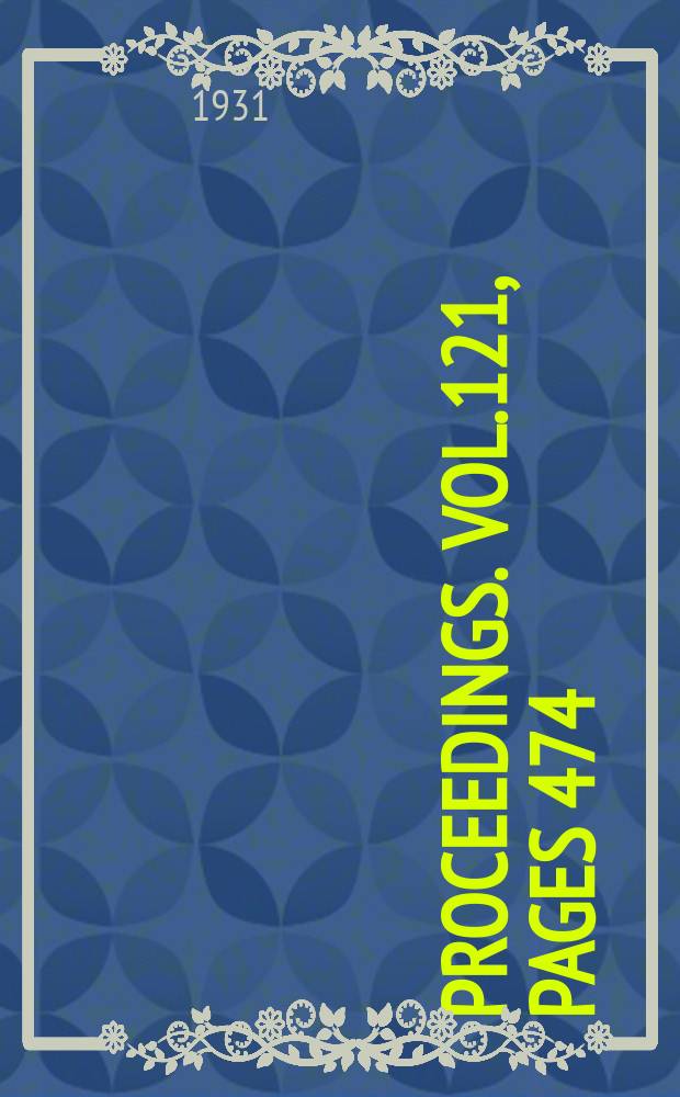 Proceedings. Vol.121, Pages 474