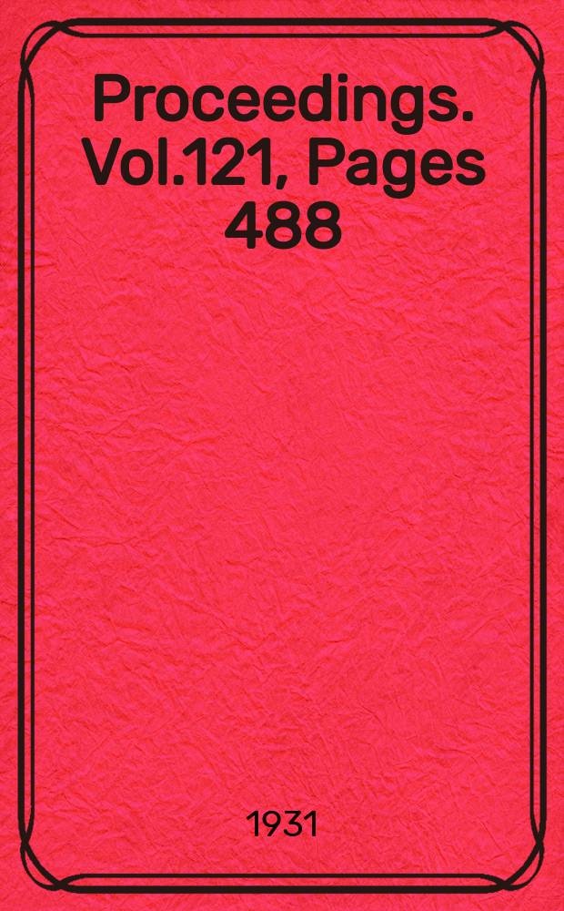 Proceedings. Vol.121, Pages 488
