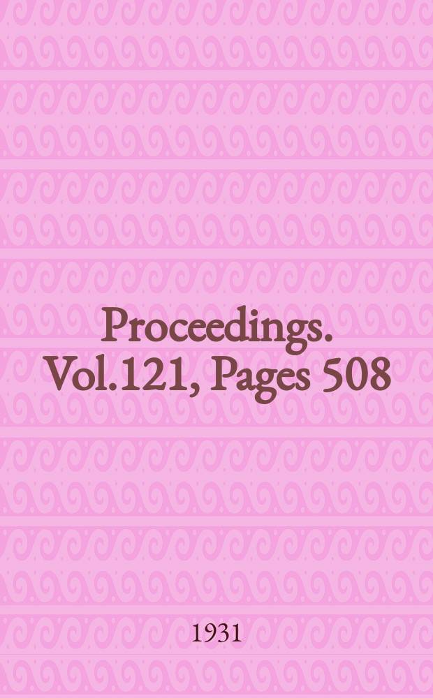 Proceedings. Vol.121, Pages 508