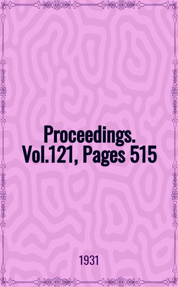 Proceedings. Vol.121, Pages 515