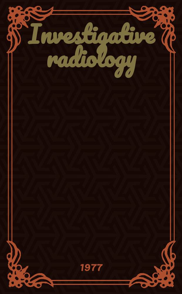 Investigative radiology : Clinical and laboratory studies in diagnosis. Vol.12, №1