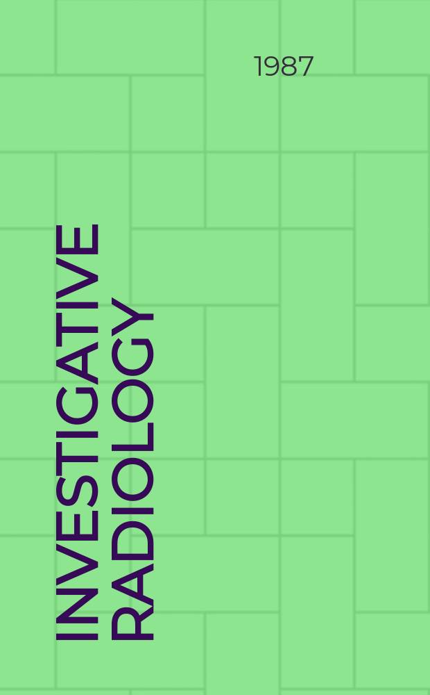 Investigative radiology : Clinical and laboratory studies in diagnosis. Vol.22, №5