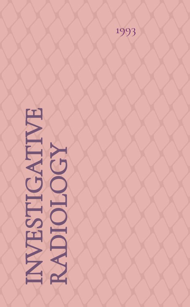 Investigative radiology : Clinical and laboratory studies in diagnosis. Vol.28, №7