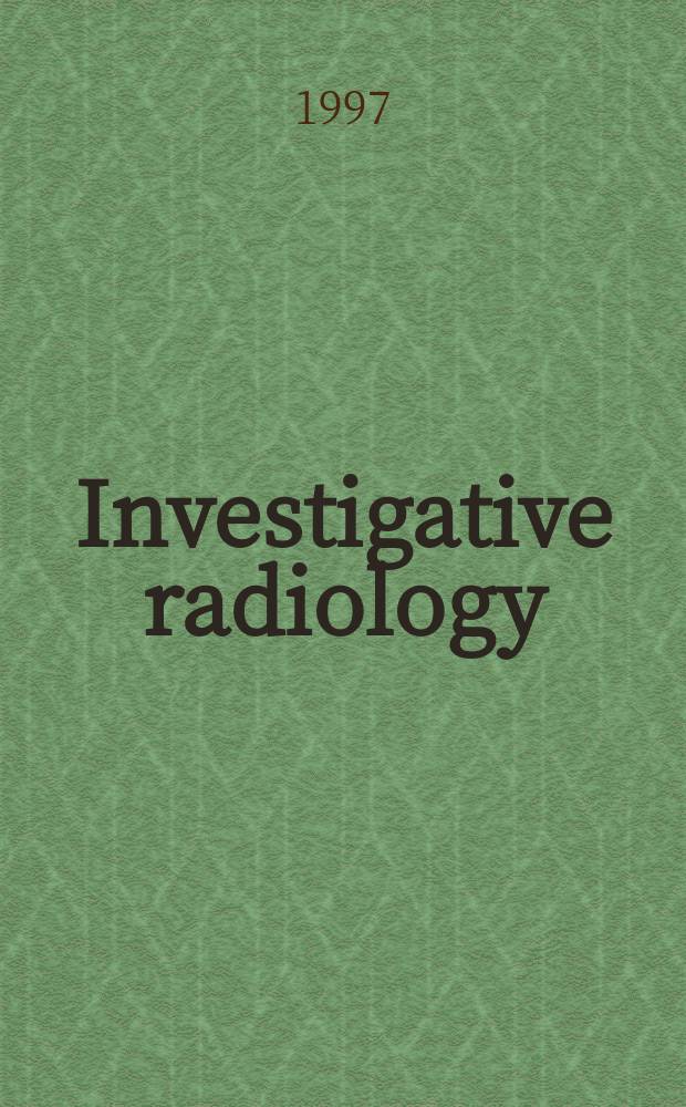 Investigative radiology : Clinical and laboratory studies in diagnosis. Vol.32, №1