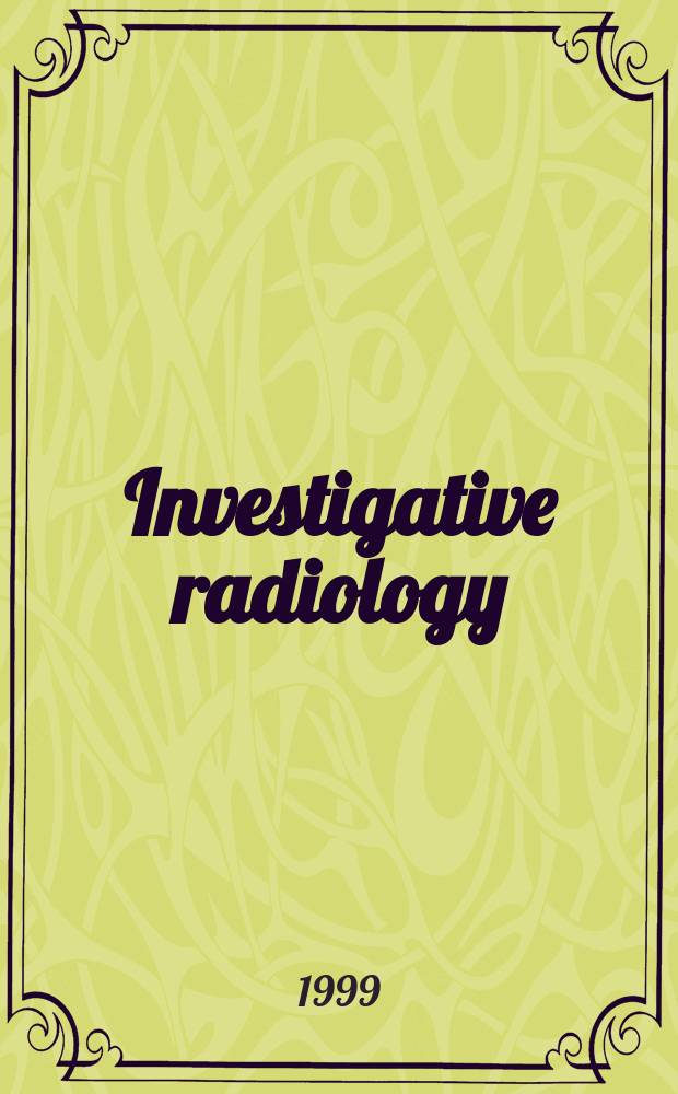 Investigative radiology : Clinical and laboratory studies in diagnosis. Vol.34, №10