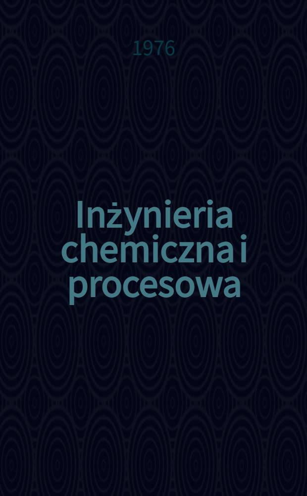Inżynieria chemiczna i procesowa : Kwart. poświęcony inżynierii chem. i procesowej. T.6, Z.1