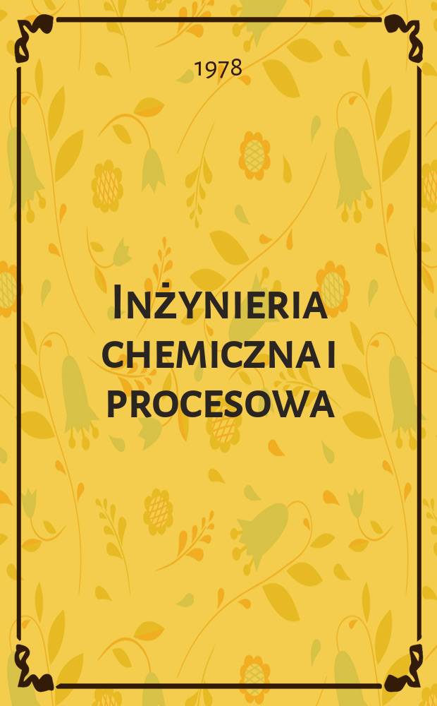 Inżynieria chemiczna i procesowa : Kwart. poświęcony inżynierii chem. i procesowej. T.8, Z.3