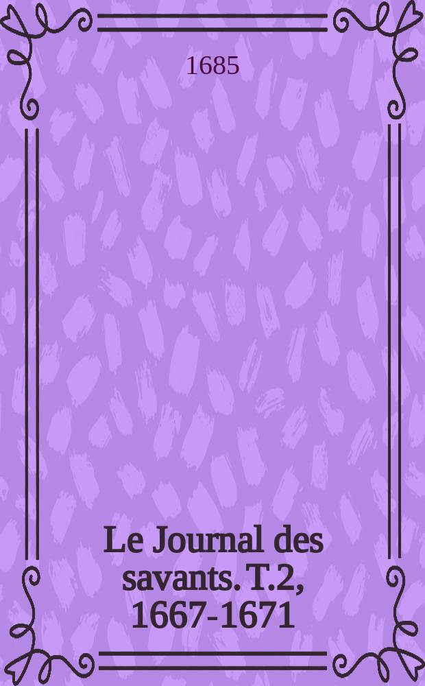 Le Journal des savants. T.2, 1667-1671