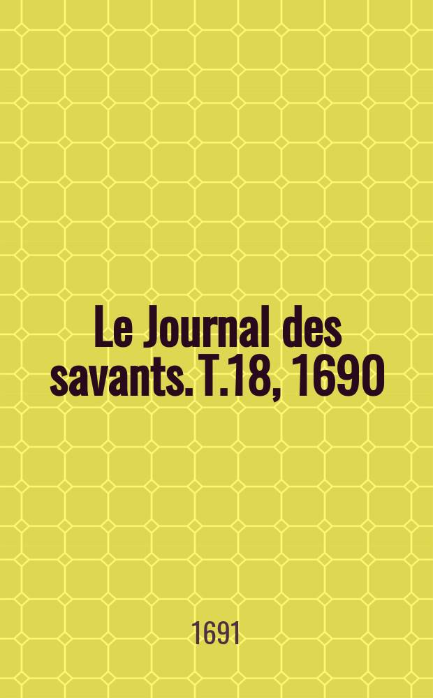 Le Journal des savants. T.18, 1690