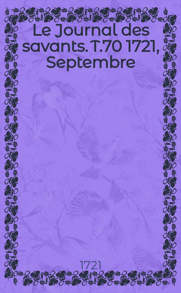 Le Journal des savants. T.70 1721, Septembre