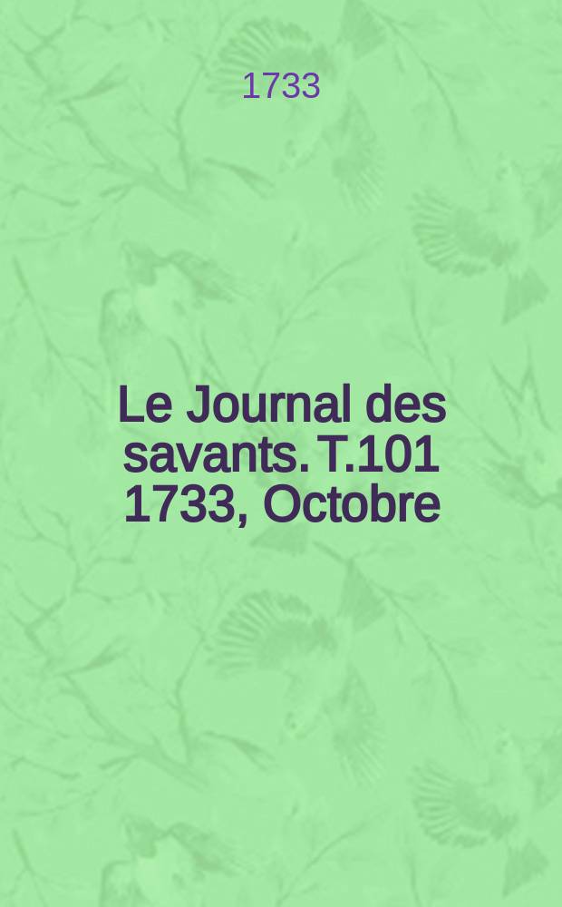 Le Journal des savants. T.101 1733, Octobre
