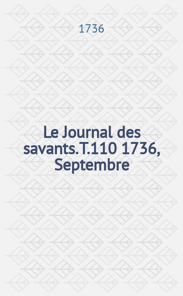 Le Journal des savants. T.110 1736, Septembre