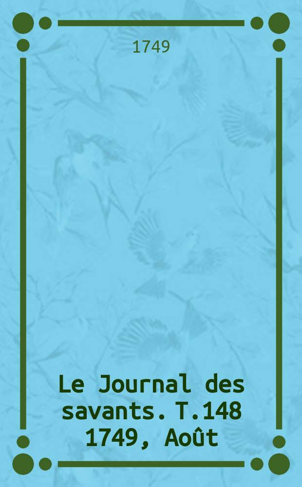 Le Journal des savants. T.148 1749, Août
