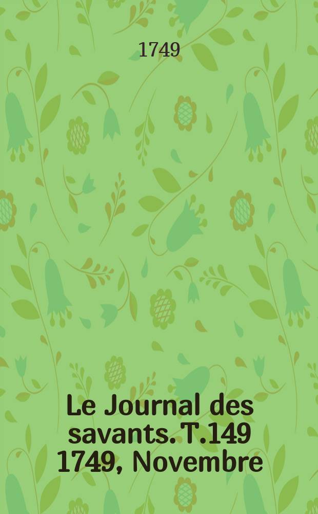 Le Journal des savants. T.149 1749, Novembre