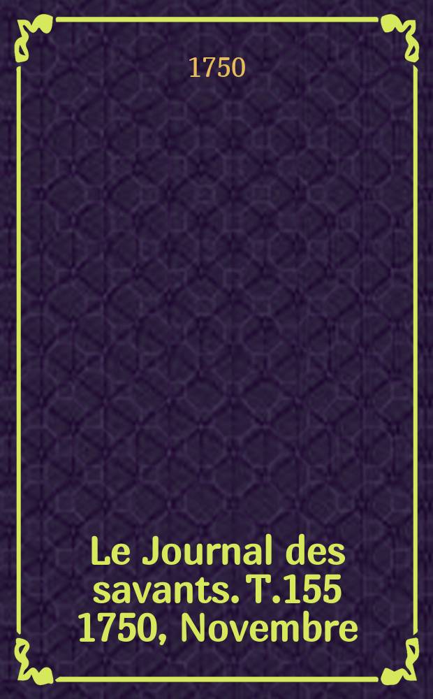 Le Journal des savants. T.155 1750, Novembre