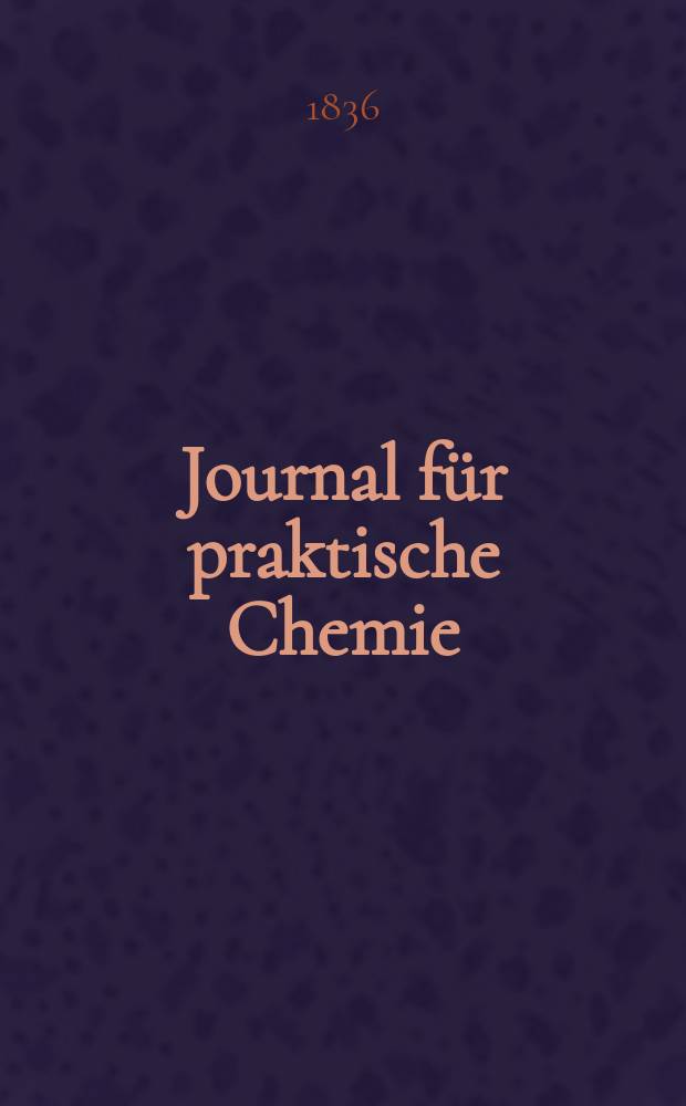 Journal für praktische Chemie : Gegründet 1828. Bd.7