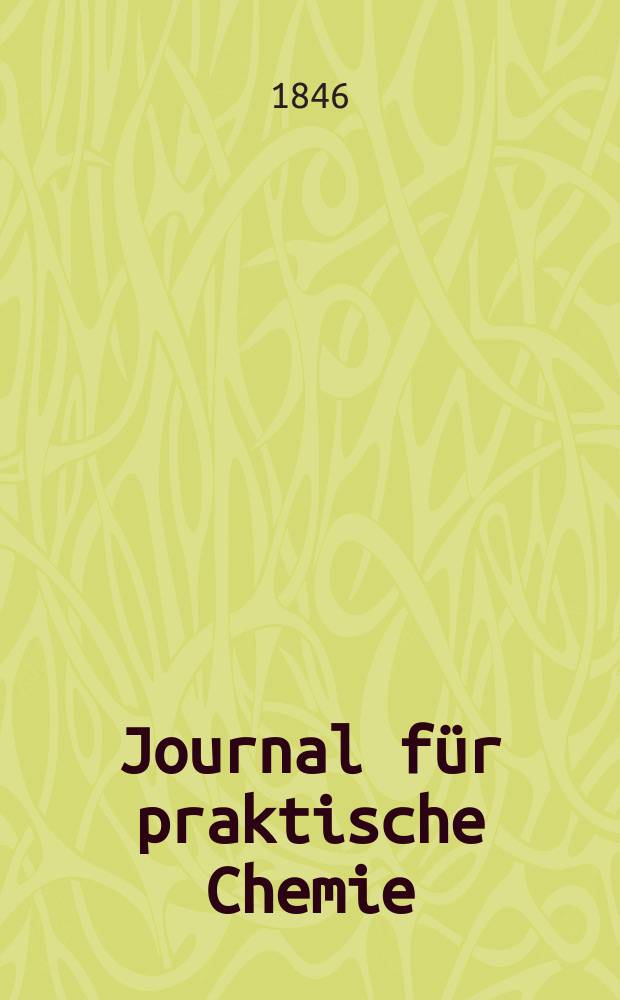 Journal f&uuml;r praktische Chemie : Gegr&uuml;ndet 1828. Bd.37