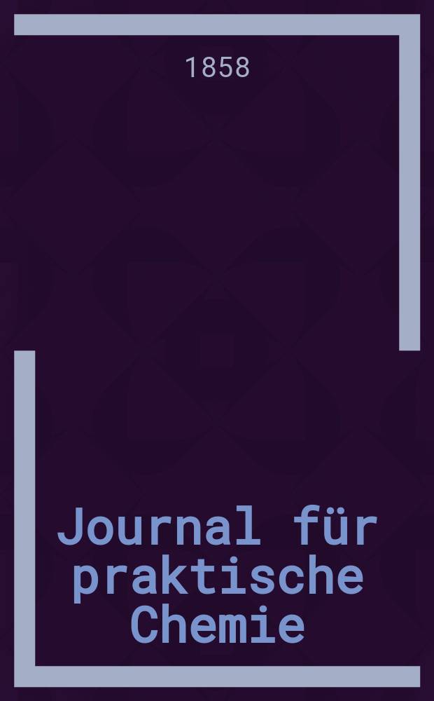 Journal für praktische Chemie : Gegründet 1828. Bd.74