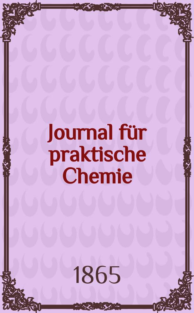 Journal f&uuml;r praktische Chemie : Gegr&uuml;ndet 1828. Bd.96