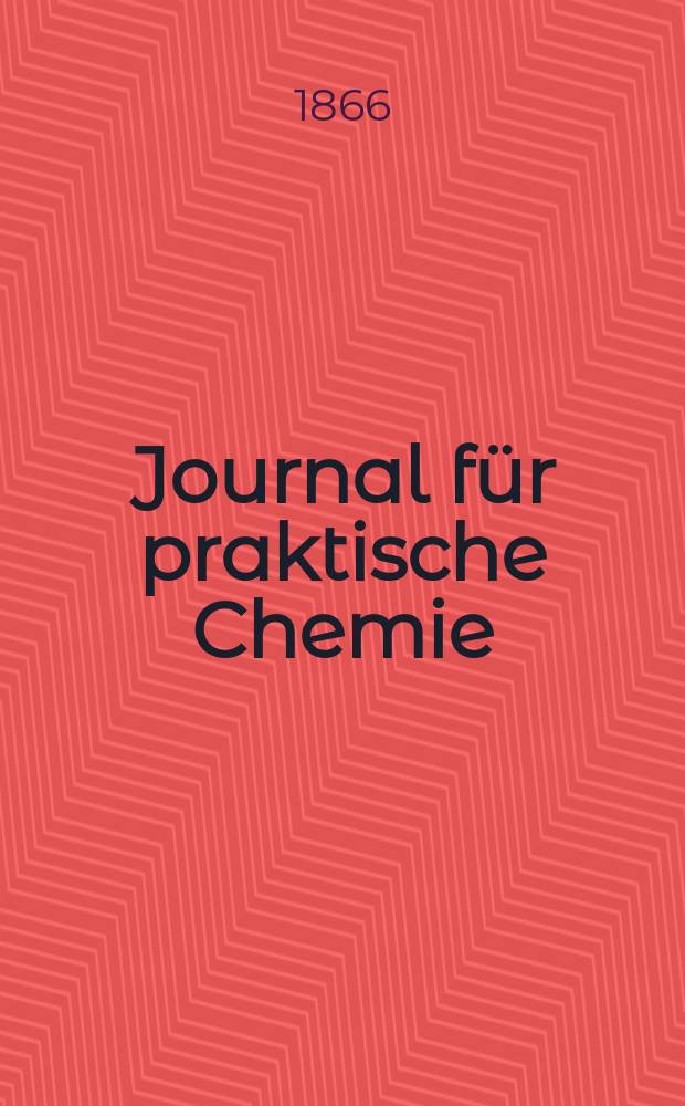 Journal für praktische Chemie : Gegründet 1828. Bd.98