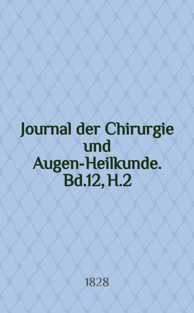 Journal der Chirurgie und Augen-Heilkunde. Bd.12, H.2