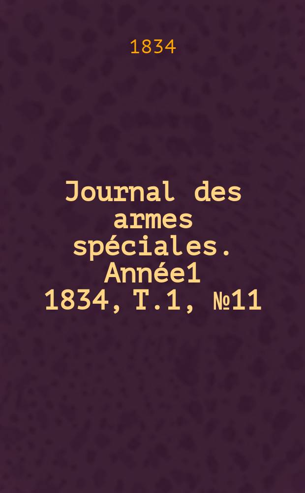 Journal des armes spéciales. Année1 1834, T.1, №11