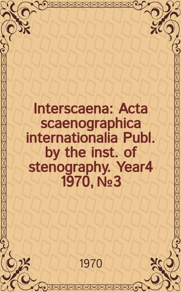 Interscaena : Acta scaenographica internationalia Publ. by the inst. of stenography. Year4 1970, №3
