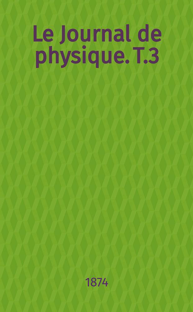 Le Journal de physique. T.3