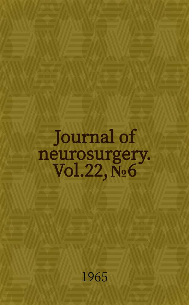 Journal of neurosurgery. Vol.22, №6