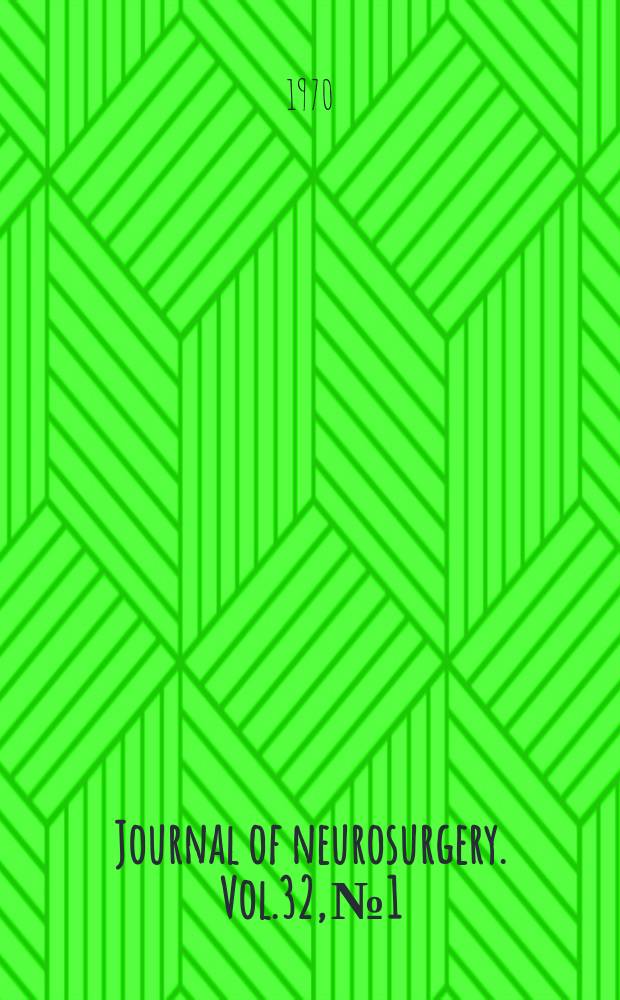 Journal of neurosurgery. Vol.32, №1