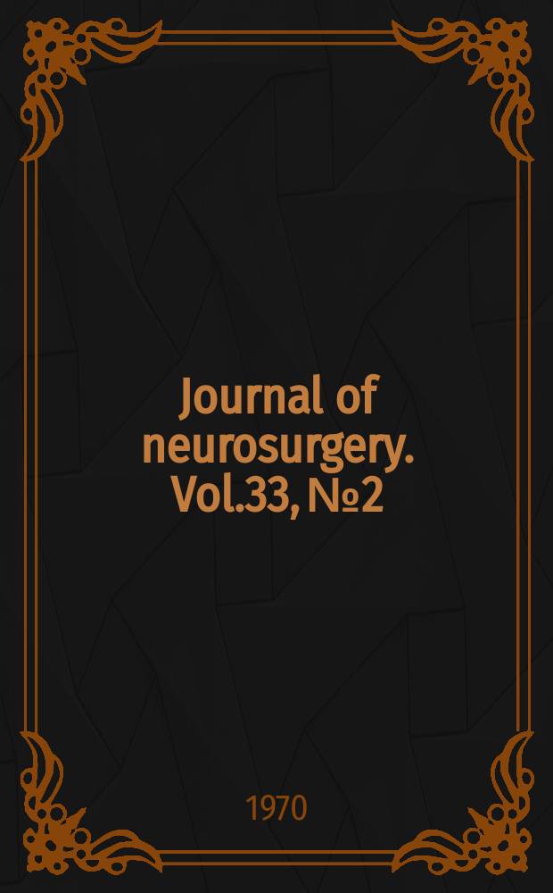 Journal of neurosurgery. Vol.33, №2
