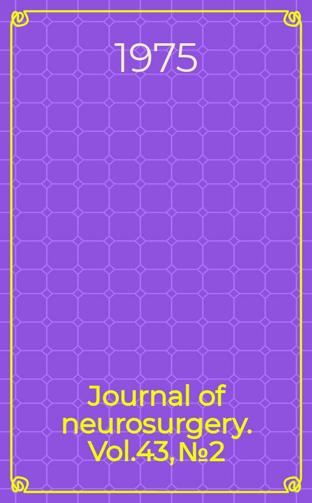 Journal of neurosurgery. Vol.43, №2