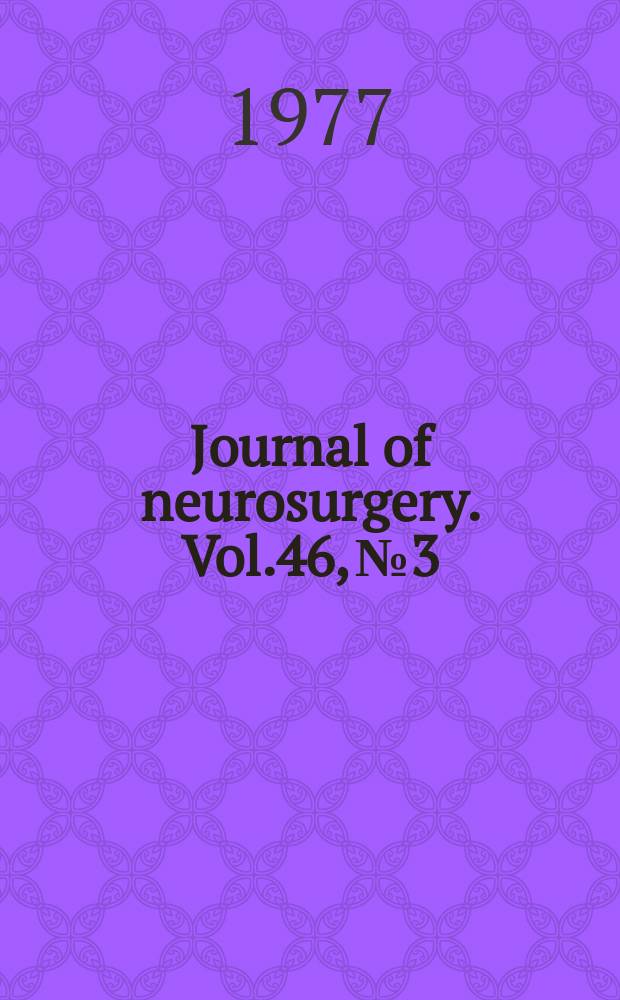 Journal of neurosurgery. Vol.46, №3