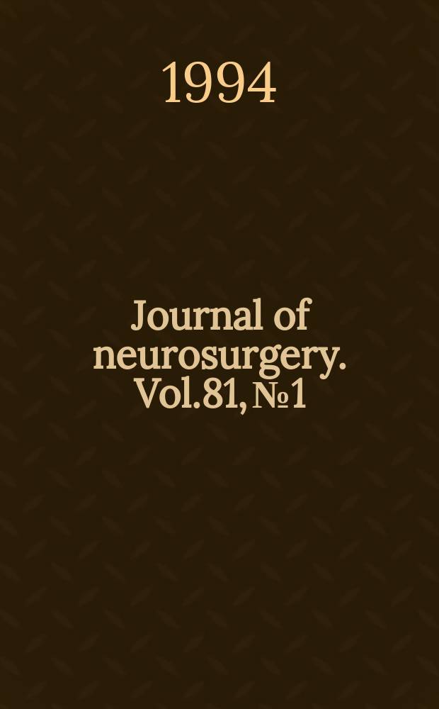 Journal of neurosurgery. Vol.81, №1