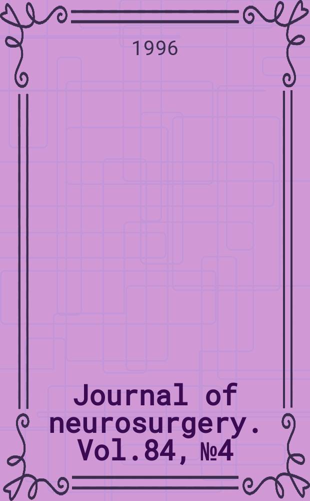 Journal of neurosurgery. Vol.84, №4