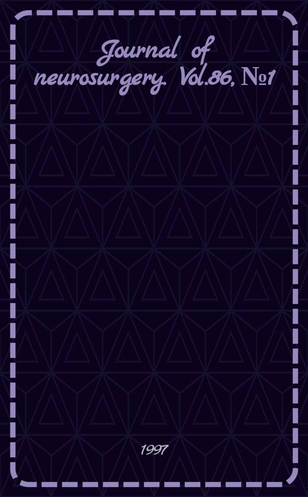 Journal of neurosurgery. Vol.86, №1