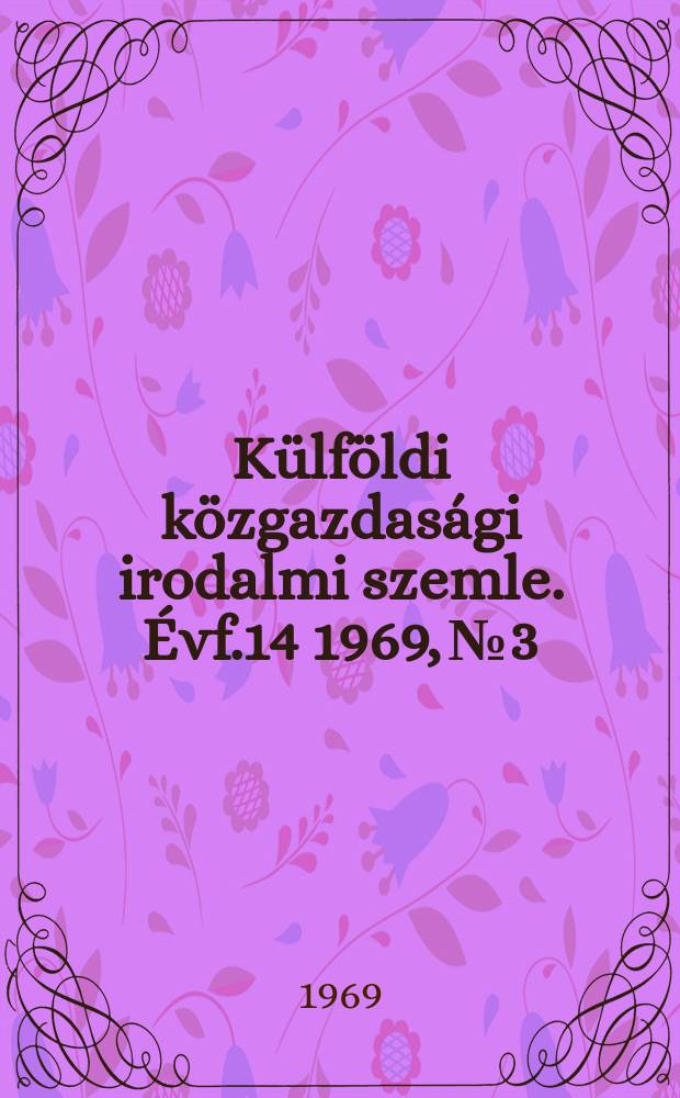Külföldi közgazdasági irodalmi szemle. Évf.14 1969, №3