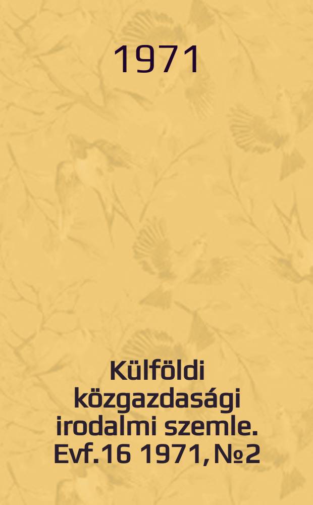 Külföldi közgazdasági irodalmi szemle. Evf.16 1971, №2