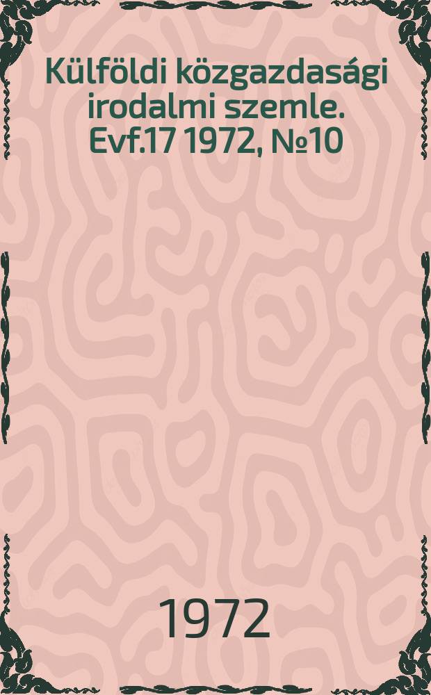 Külföldi közgazdasági irodalmi szemle. Evf.17 1972, №10