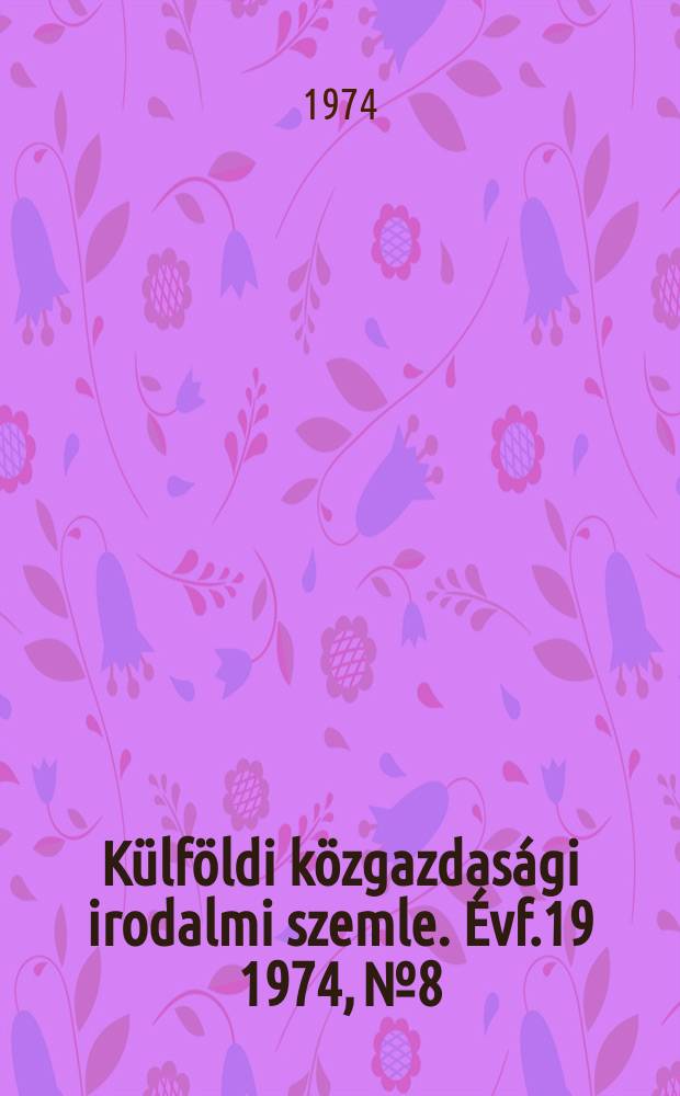 Külföldi közgazdasági irodalmi szemle. Évf.19 1974, №8