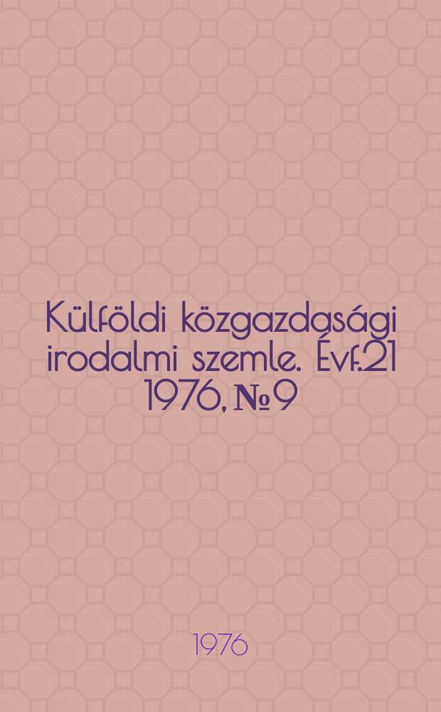 Külföldi közgazdasági irodalmi szemle. Évf.21 1976, №9