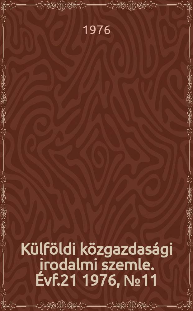 Külföldi közgazdasági irodalmi szemle. Évf.21 1976, №11