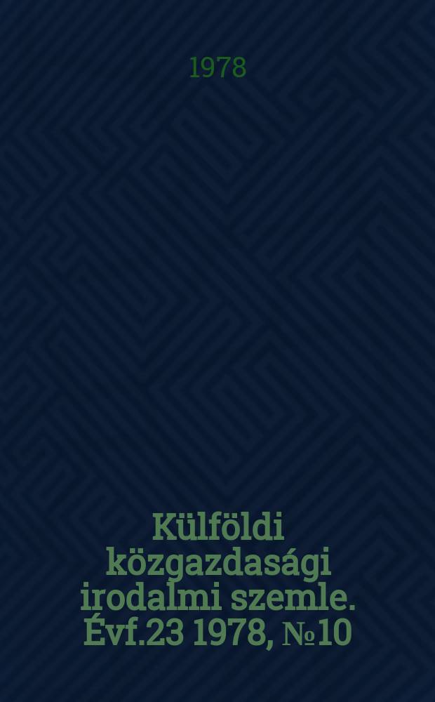 Külföldi közgazdasági irodalmi szemle. Évf.23 1978, №10