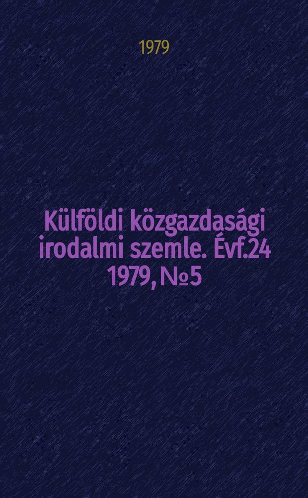 Külföldi közgazdasági irodalmi szemle. Évf.24 1979, №5