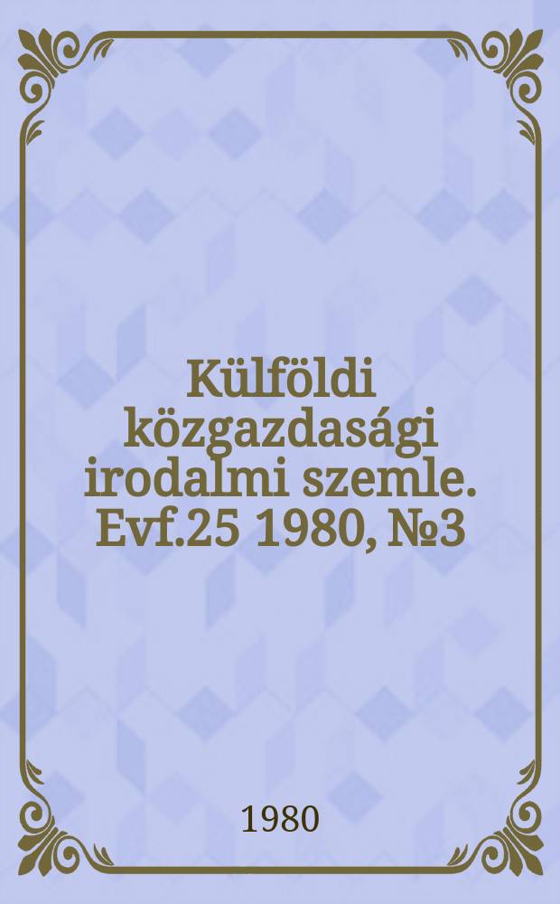 Külföldi közgazdasági irodalmi szemle. Evf.25 1980, №3